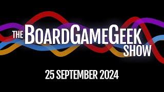 A Quick Chat Before SPIEL! - The BoardGameGeek Show 09-25-2024