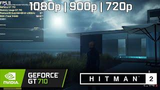 HITMAN 2 - GeForce GT 710 - 1080p | 900p | 720p