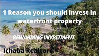 Benefit or reason you should invest in waterfront or Beach view property.