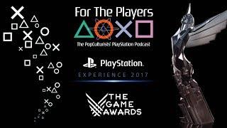 PSX 2017 & The 2017 Game Awards | For The Players: The PopCulturists' PlayStation Podcast EP 32 LIVE