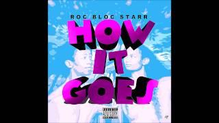 Roc Bloc $tarr - HOW IT GOES