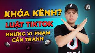 Luật TikTok, Chính Sách TikTok Những Vi Phạm Cần Tránh Để Không Bị Khóa Kênh - Ngô Văn Cần