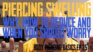 Piercing Swelling, Why, How to Reduce & When You Should Worry? - Body Piercing Basics EP 25