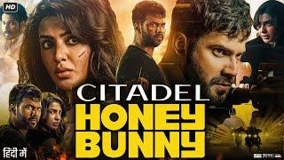 Citadel Honey Bunny Full Movie | Varun Dhawan | Samantha Ruth Prabhu | Review & Facts HD