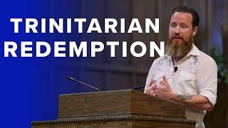 Jeff Durbin || Core Doctrine: Trinitarian Redemption