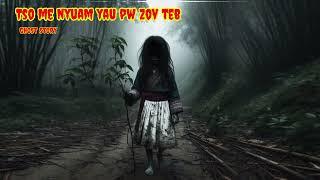 Dab neeg Tso me nyuam yau mus pw zov teb Scary story