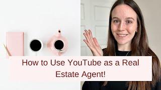 How to use youtube as a real estate agent