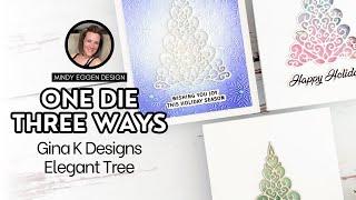 One Die Three Ways : Gina K Designs Elegant Tree