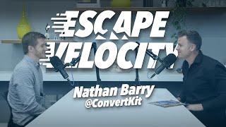 Personal Journey Of a SaaS Founder with Nathan @ ConvertKit.com - Escape Velocity Show #8