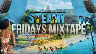 STEAMYFRIDAYS MIX PT 2 2024//{DENNERY/BOUYON.ETC} #RAW#LIVE