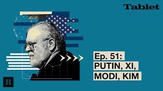 What Really Matters with Walter Russell Mead - Ep. 51: Putin, Xi, Modi, Kim