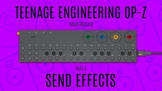 Teenage Engineering OP-Z Walkthrough (Send Effects)