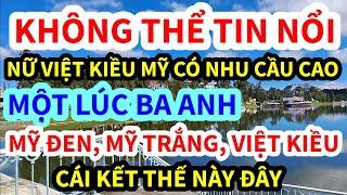 NỮ VIỆT KIỀU MỸ, LÀM CHUYỆN ẤY THẾ NÀY ĐÂY, VỚI BA ANH VIỆT KIỀU, MỸ TRẮNG VÀ ANH MỸ ĐEN