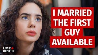 I Married The First Guy Available | @LoveBusterShow