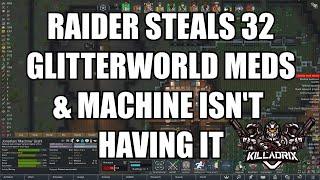 [Highlight] Raider Steals 32 Glitterworld Meds & Machine Isn't Having It