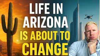 Life in Arizona Is About to Change Forever (Here’s Why)