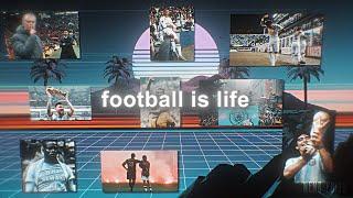 football is life