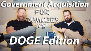 Government Acquisition for Dummies #8 - How DOGE is Shaping Federal Procurement