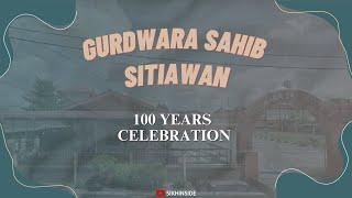 LIVE: 100 Years Celebration | Gurdwara Sahib Sitiawan