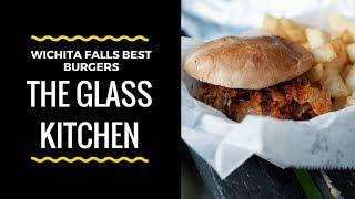 Wichita Falls Best Burgers: The Glass Kitchen