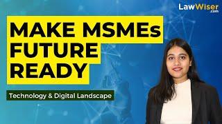 How can MSMEs be Future-Ready? | Technology | Digital Landscape | LawWiser