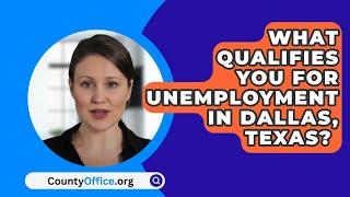 What Qualifies You For Unemployment In Dallas, Texas?  - CountyOffice.org