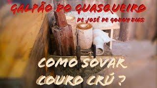 Como Sovar Couro Crú? - Galpão do Guasqueiro