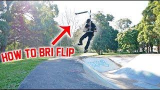 HOW TO BRI FLIP ON A SCOOTER!