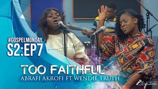 Too Faithful | #GospelMonday​​ S2: E7 ft. Wendie Truth