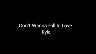 KYLE - Don't Wanna Fall In Love [LYRICS]