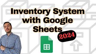 Inventory Management System in Google Sheets - 2024 Edition