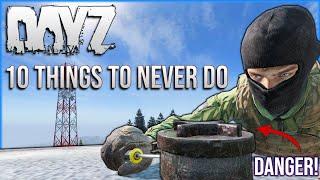 10 Things to NEVER DO that DayZ Player NEED to Know