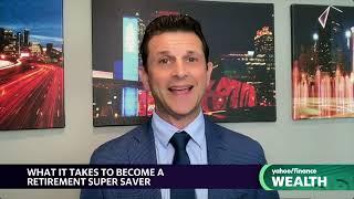 What It Takes To Become A Retirement Super Saver | Yahoo Finance