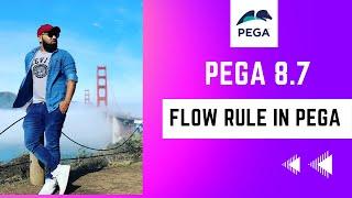 Pega 8.7 | Understanding Flow Rule | Day 9