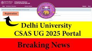 Big Update Delhi University CSAS UG 2025 Portal OUT ? | CSAS Form Registrations