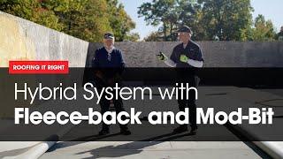 Hybrid System with Fleece-back and Mod-Bit | Roofing it Right