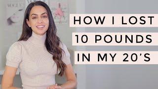 Weight Loss - How I Lost 10 Pounds In My 20’s | Dr Mona Vand