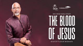 Bishop Tudor Bismark | The Blood Of Jesus | Midweek Bible Study