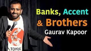 Bank, Accent & Brothers | Gaurav Kapoor | Stand Up Comedy | Crowd Work
