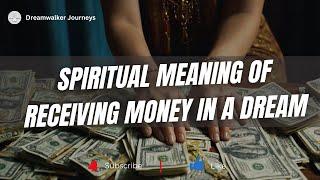 Spiritual Meaning of Receiving Money in a Dream | Dreaming About Money