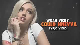 Woah Vicky - Could Nevva (Lyric Video)