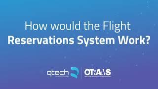 How does the Flight Reservation System Works? | OTRAMS GO