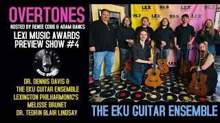 Overtones LIVE Lexi Music Awards Preview #4   Dr. Dennis Davis and the EKU Guitar Ensemble