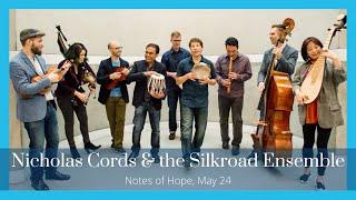 Notes of Hope - Nicholas Cords & the Silkroad Ensemble