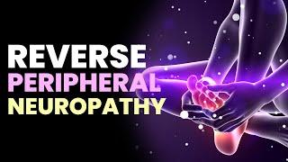 Reverse Peripheral Neuropathy | Get Rid Of Nerve Tingles All Over Body | 174Hz Pain Relief Frequency