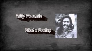 Billy Francis - "What a Feeling"