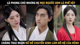 Là phong chủ nhưng bị mọi người xem là phế vật, chàng trai thu nữ đế chuyển sinh về làm đồ đệ