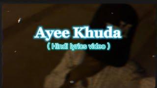 Ayee Khuda  lyrics video | Arijit Singhs | Hindi Song | Hindi Lyrics Video | Rahat Sheikh |