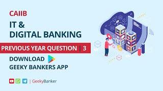 GEEKY BANKERS CAIIB IT PREV YEAR QUESTIONS-3