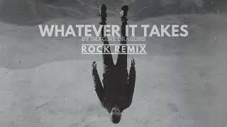 Imagine Dragons - "Whatever It Takes" (Rock Remix)